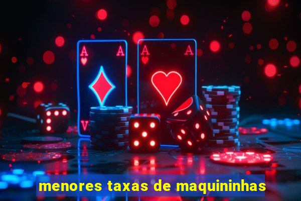 menores taxas de maquininhas